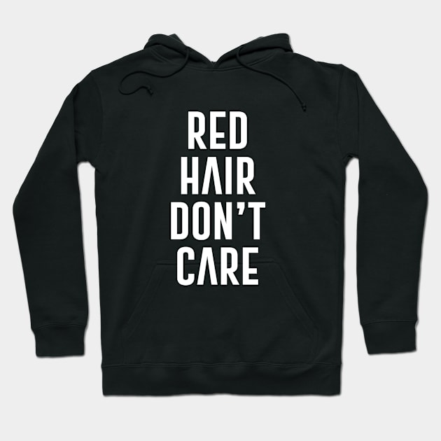 Red Hair Don't Care Hoodie by redsoldesign